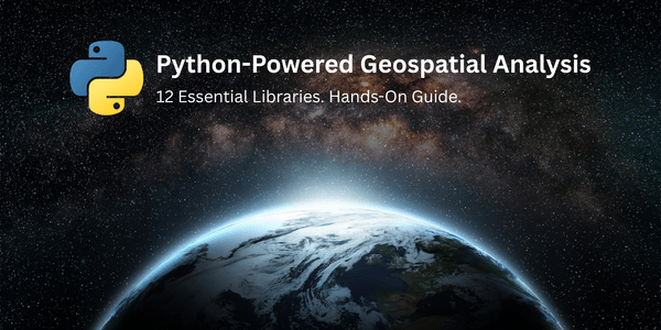 Python geospatial data analysis guide highlighting 12 libraries and hands-on workflows